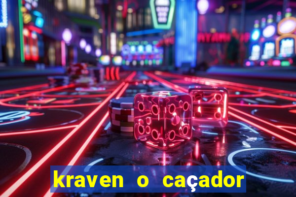 kraven o caçador filme completo dublado online